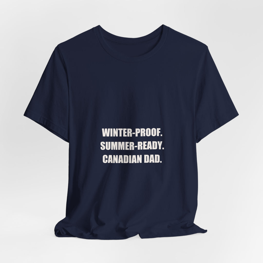 Winter Proof Summer Ready Canadian Dad Shirt - Funny Canadian Dad Gift, Canada Day Dad Tee, Premium Bella Canvas
