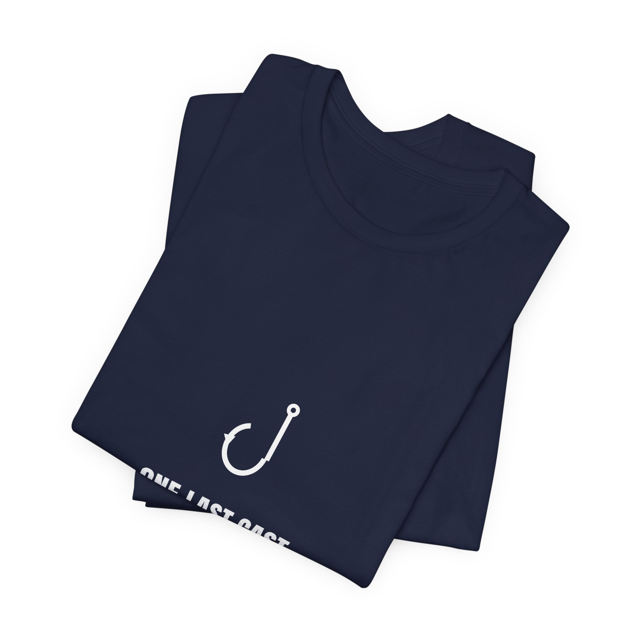 One Last Cast Shirt - Funny Fishing Tee, Said Four Hours Ago, Premium Bella Canvas