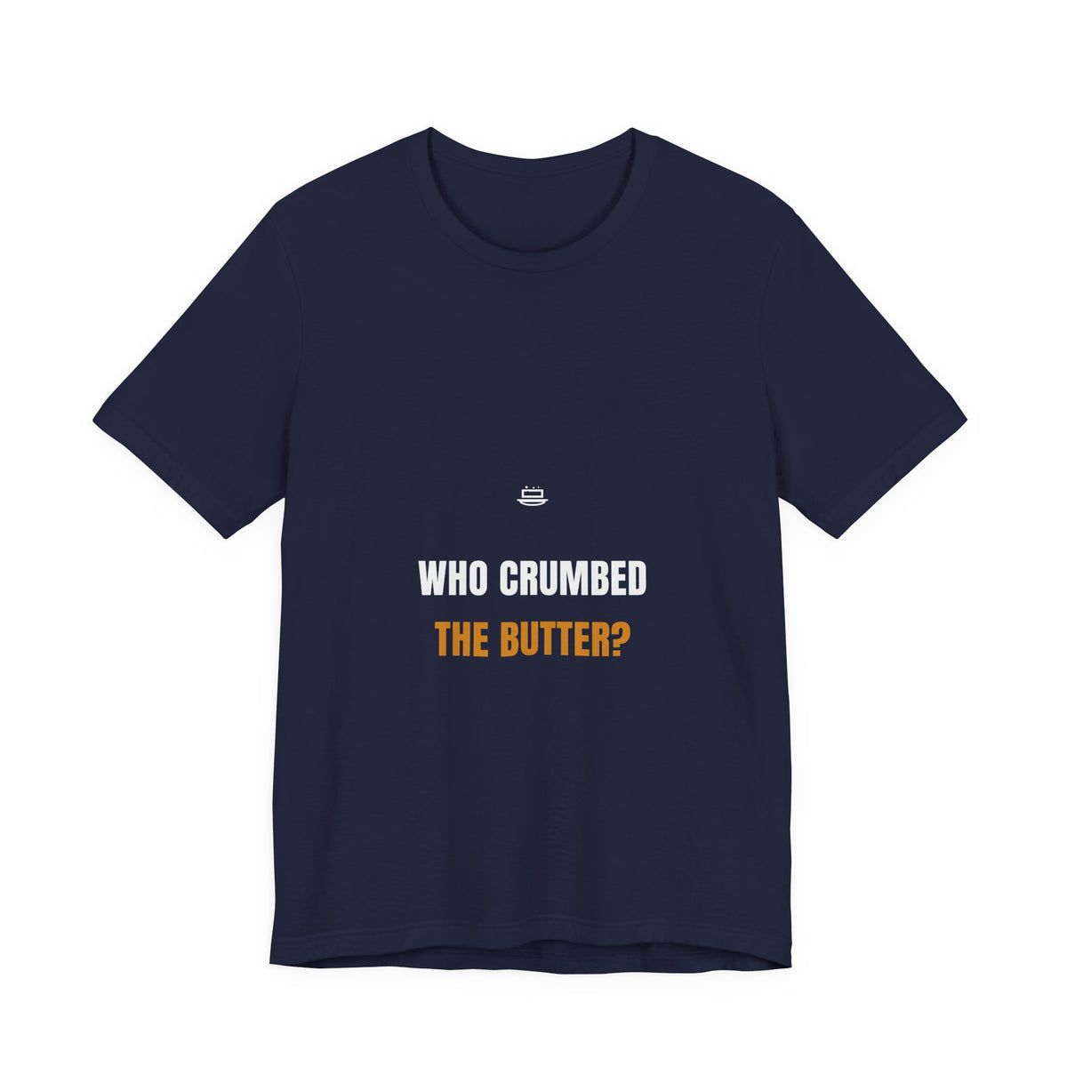 Who Crumbed The Butter Shirt - Funny Celiac Household Tee, Gluten Free Gift, Premium Bella Canvas