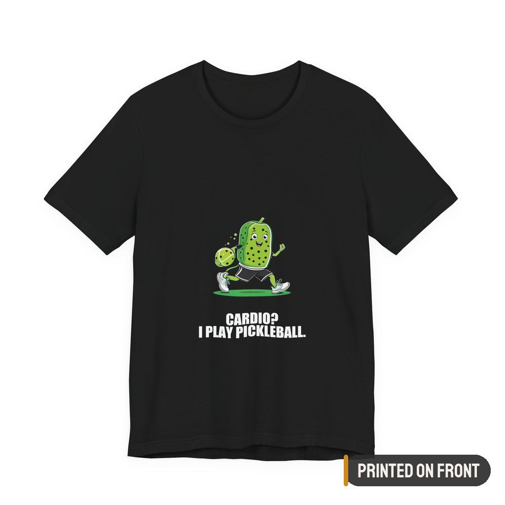 Cardio I Play Pickleball Shirt — printed on front (placement label)