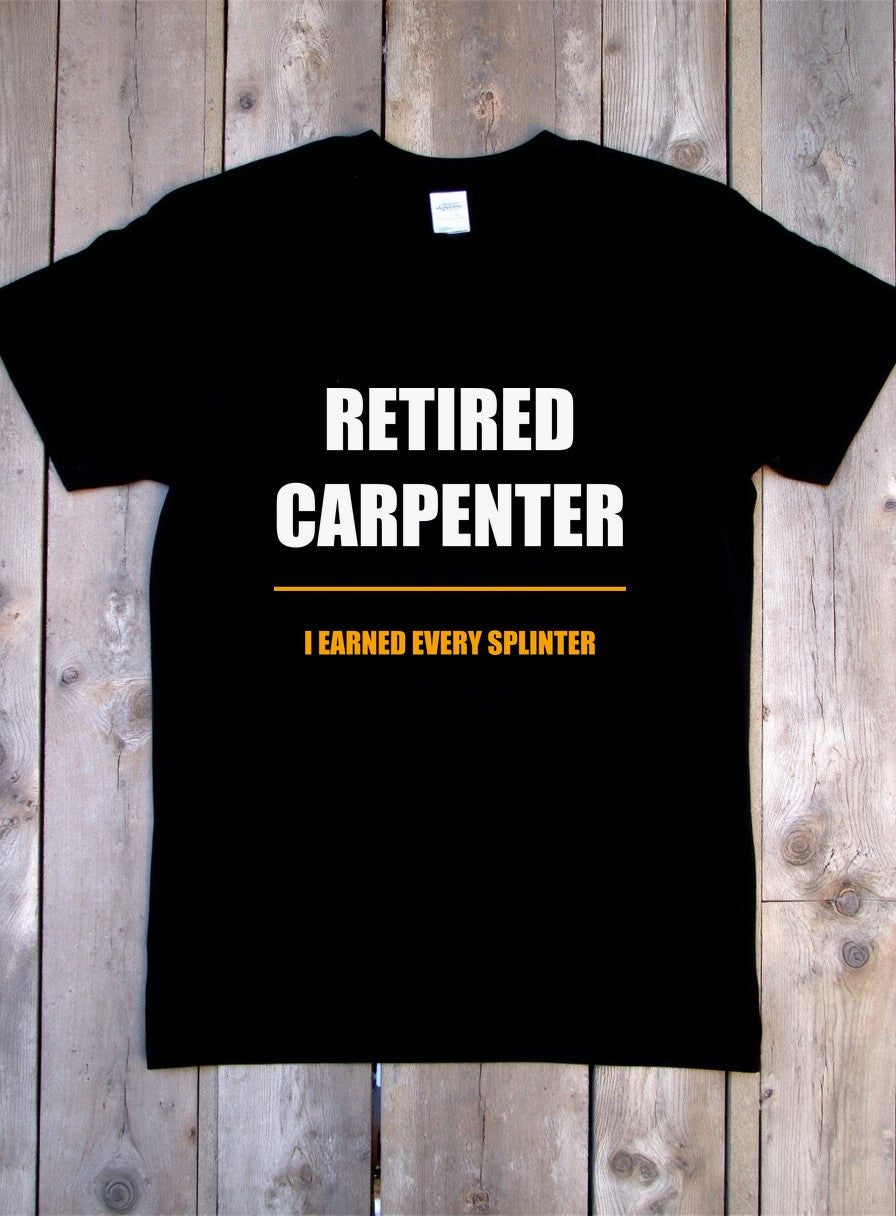 I Earned Every Splinter Shirt, Retired Carpenter Father's Day Gift, Tradesman Tee — flat lay photo