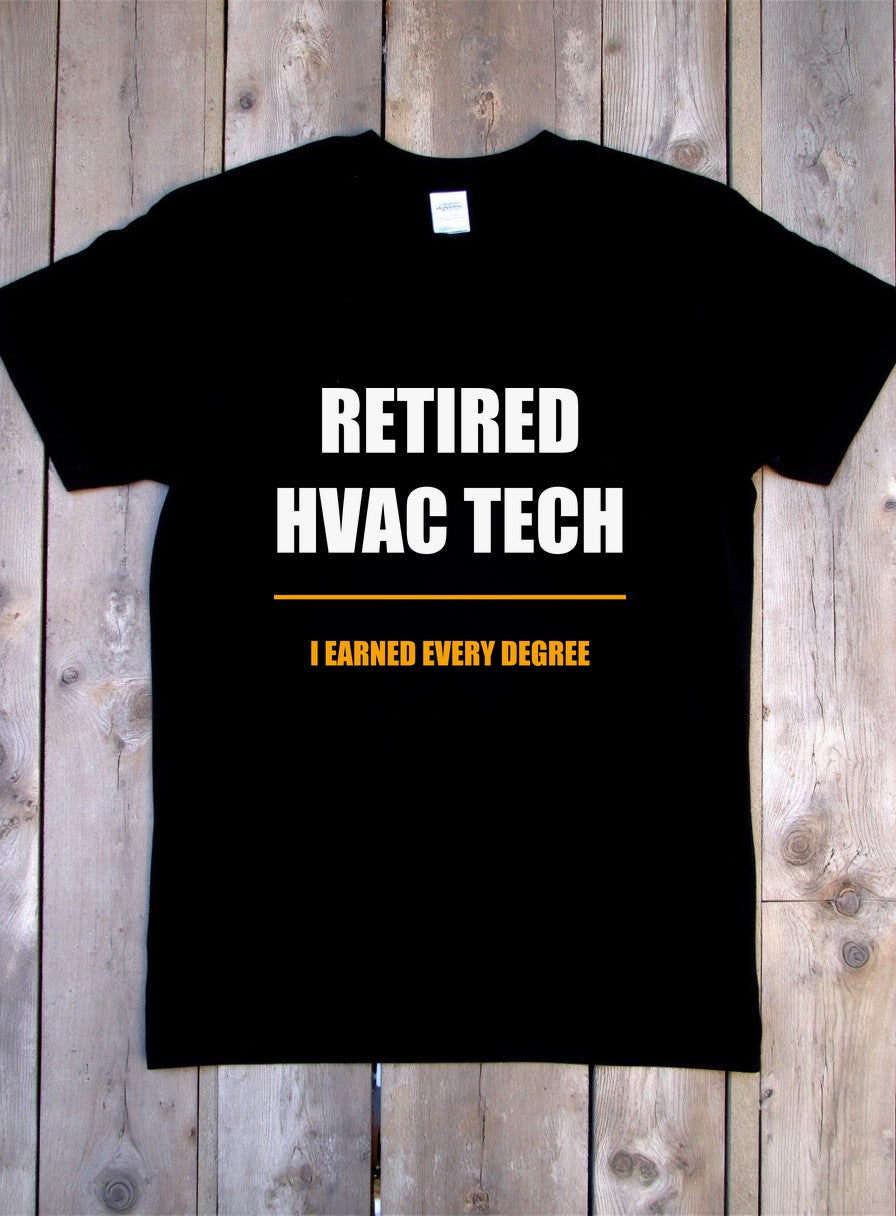 I Earned Every Degree Shirt, Retired HVAC Tech Father's Day Gift, Tradesman Tee — flat lay photo