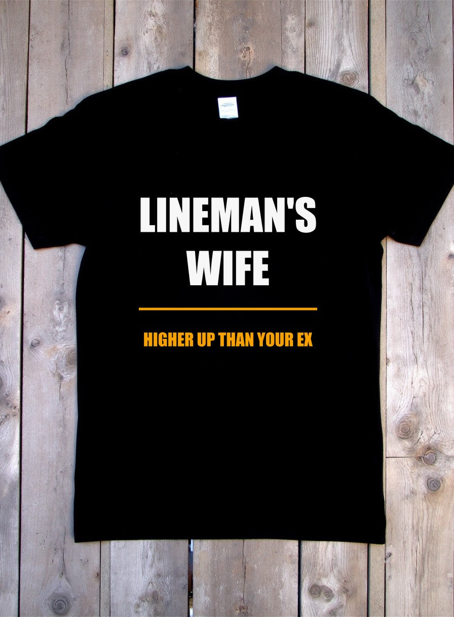 Higher Up Than Your Ex Lineman's Wife Shirt — flat lay photo