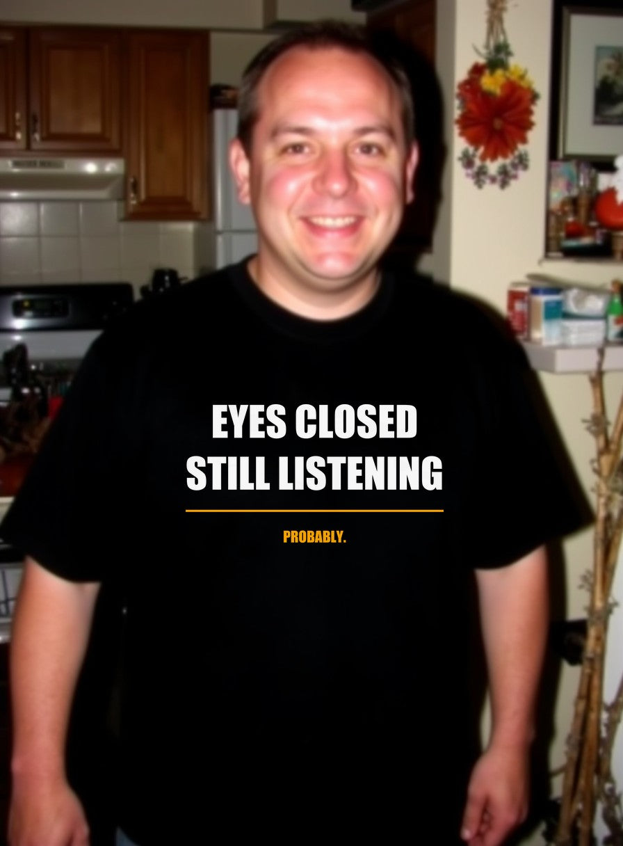 Eyes Closed Still Listening Dad Shirt, Funny Nap Father's Day Gift, Bella Canvas T-Shirt — worn lifestyle photo