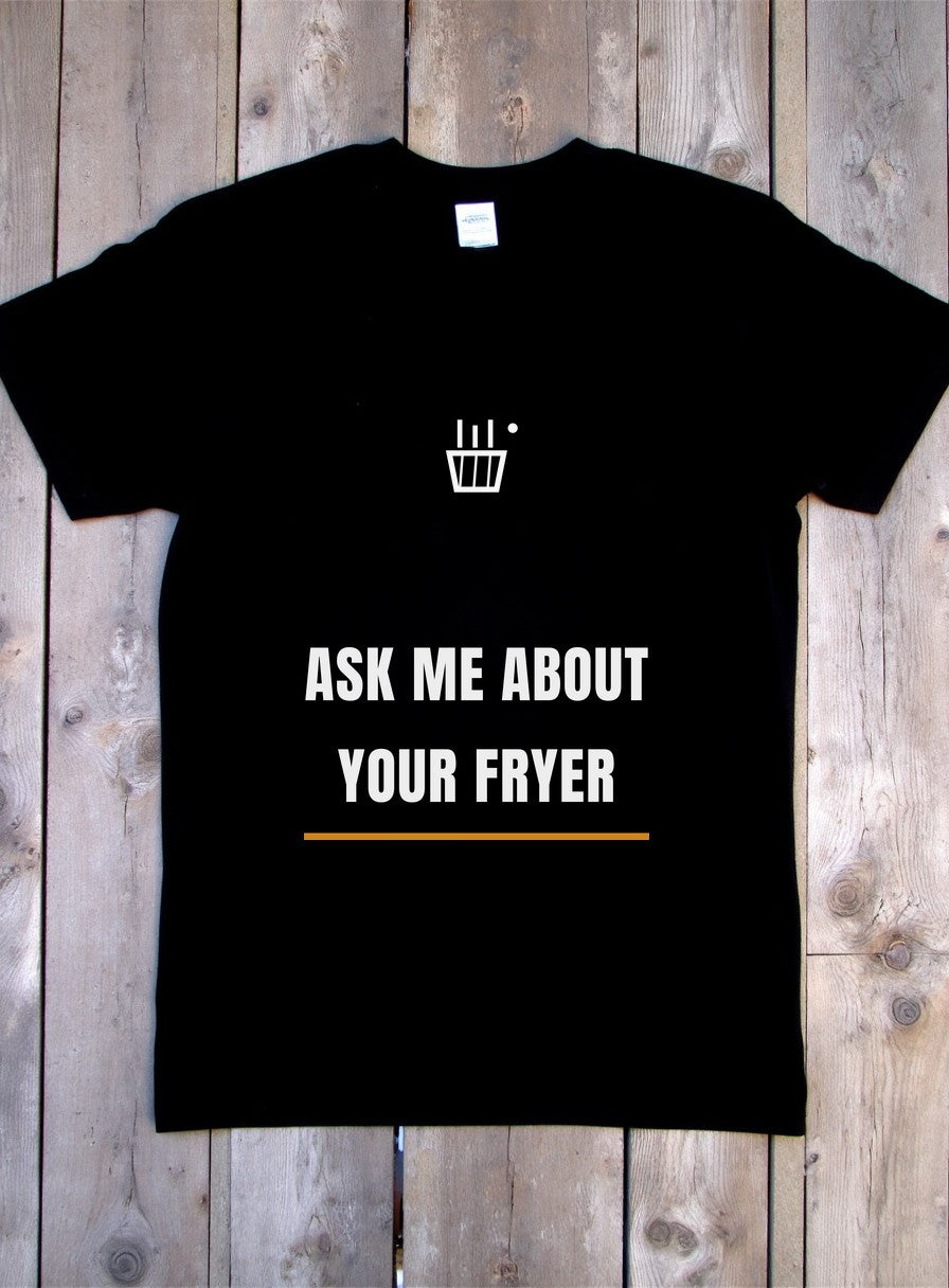 Ask Me About Your Fryer Shirt — flat lay photo