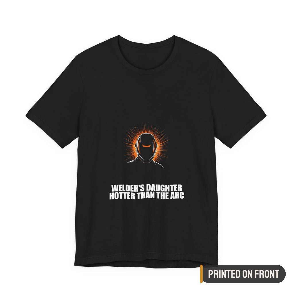 Welders Daughter Shirt — printed on front (placement label)