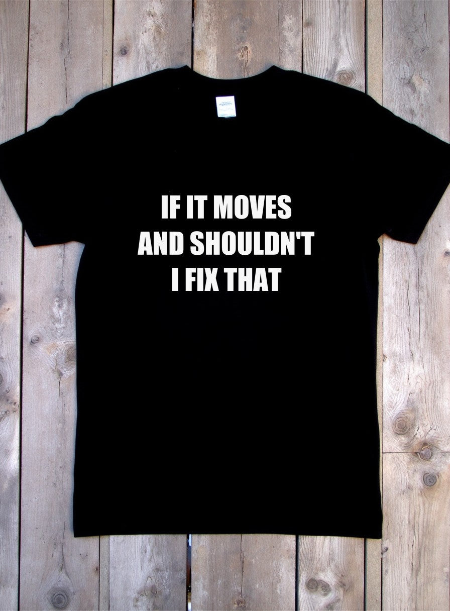 If It Moves And Shouldn't I Fix That Shirt — flat lay photo