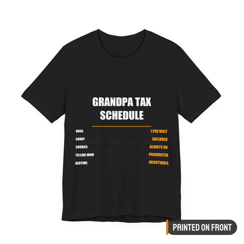 Grandpa Tax Schedule Shirt, Hugs Candy Cookies, Father's Day Gift — printed on front (placement label)
