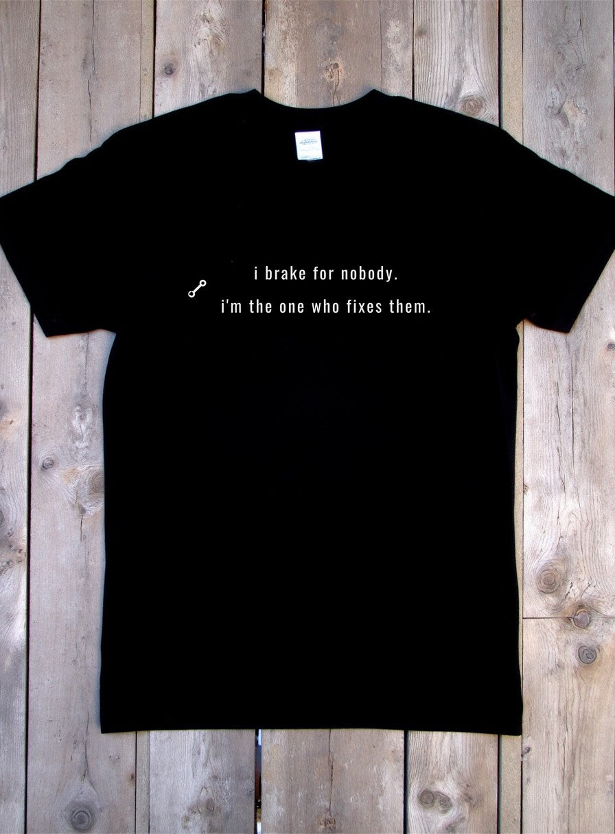 I Brake For Nobody I Fix Them Shirt — flat lay photo