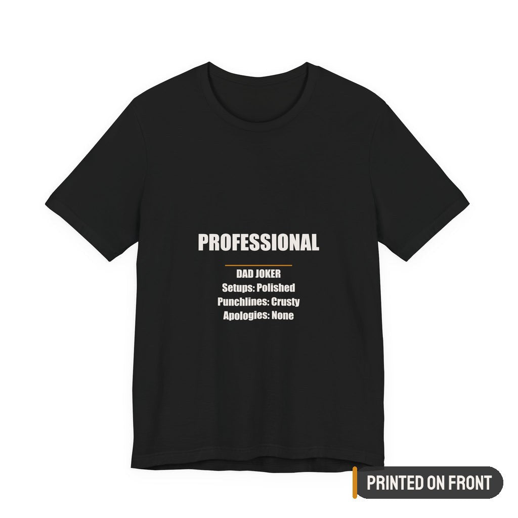 Professional Dad Joker Shirt — printed on front (placement label)